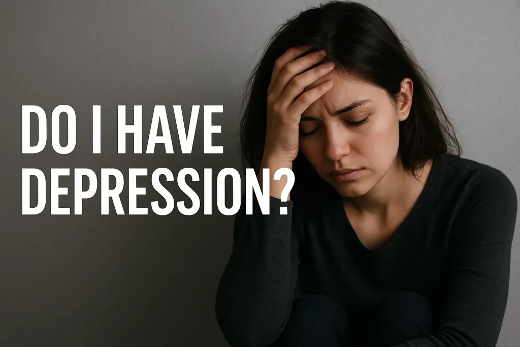 Do I Have Depression?